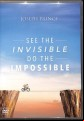 See The Invisible Do The Impossible