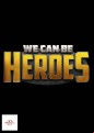 We Can Be Heroes